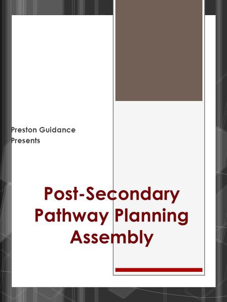 Post-Secondary Pathway Planning Assembly Preston Guidance Presents.