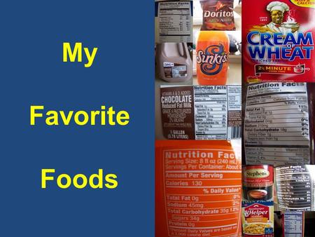 My Favorite Foods. Serving Size: 1 cup Servings Per Container: 16 Calories: 3,040 Fat: 80 grams Carbohydrates: 464 grams Fiber: 0 grams Sugar: 448 grams.
