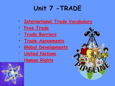 Unit 7 -TRADE International Trade Vocabulary Free Trade Trade Barriers