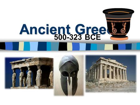 Ancient Greece 500-323 BCE.