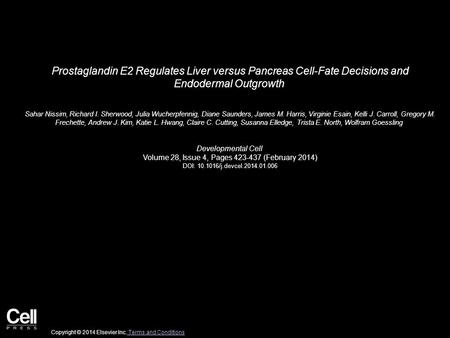 Prostaglandin E2 Regulates Liver versus Pancreas Cell-Fate Decisions and Endodermal Outgrowth Sahar Nissim, Richard I. Sherwood, Julia Wucherpfennig, Diane.