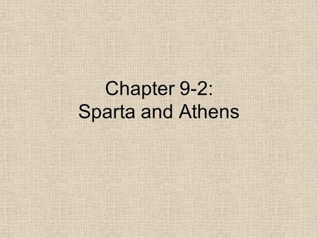 Chapter 9-2: Sparta and Athens