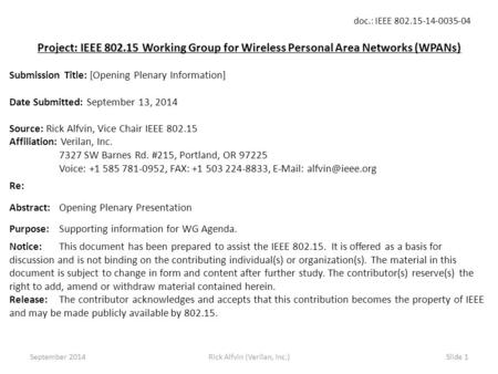 Doc.: IEEE 802.15-14-0035-04 Rick Alfvin (Verilan, Inc.)Slide 1 Project: IEEE 802.15 Working Group for Wireless Personal Area Networks (WPANs) Submission.