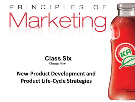 Chapter 9- slide 1 Copyright © 2009 Pearson Education, Inc. Publishing as Prentice Hall Class Six Chapter Nine New-Product Development and Product Life-Cycle.