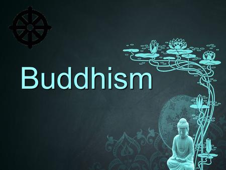 Buddhism. What is Buddhism? Buddhism is a major world religion, or in a better sense, philosophy. It is the 4 th largest “religion” of the world, and.