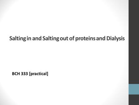 Salting in and Salting out of proteins and Dialysis