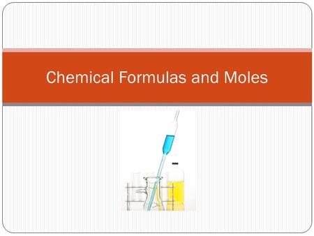 Chemical Formulas and Moles. Example: 1.water (C) – every molecule of water contains 2 atoms of hydrogen & one atom of oxygen - 2 molecules of H 2 O would.