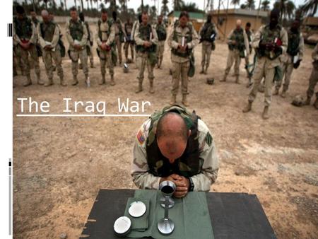 The Iraq War.  U.S. enters Iraq in search of weapons of mass destruction. However, both Israel and North Korea are suspected of having Weapons of mass.