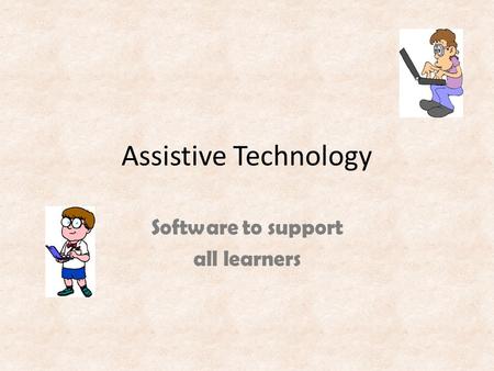 Assistive Technology Software to support all learners.