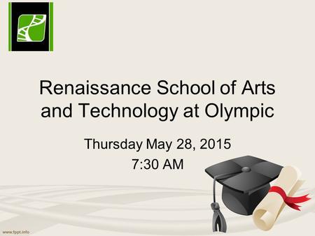 Thursday May 28, 2015 7:30 AM Renaissance School of Arts and Technology at Olympic.