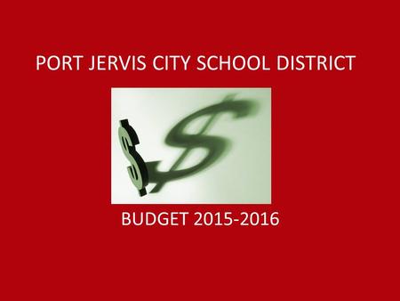 PORT JERVIS CITY SCHOOL DISTRICT BUDGET 2015-2016.
