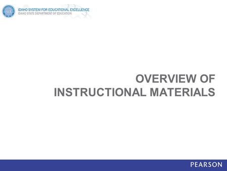 OVERVIEW OF INSTRUCTIONAL MATERIALS. Instructional Materials In Classrooms, ‘Instructional Materials’ refers to: Curriculum Curricular Units Instructional.