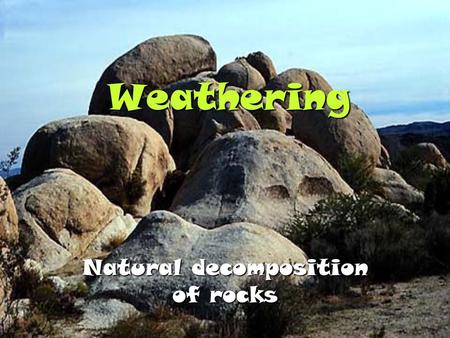 Natural decomposition of rocks