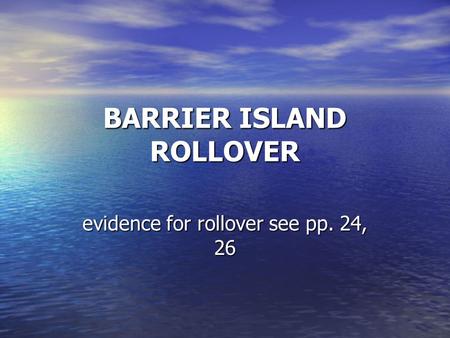 BARRIER ISLAND ROLLOVER evidence for rollover see pp. 24, 26.