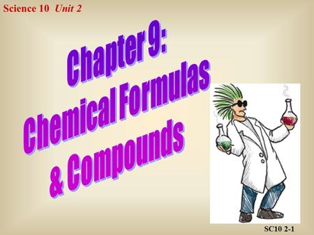 Chapter 9: Chemical Formulas & Compounds