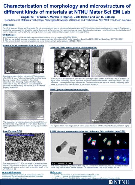 Characterization of morphology and microstructure of different kinds of materials at NTNU Mater Sci EM Lab Yingda Yu, Tor Nilsen, Morten P. Raanes, Jarle.