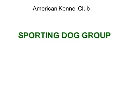 American Kennel Club SPORTING DOG GROUP.