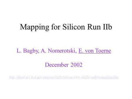 Mapping for Silicon Run IIb L. Bagby, A. Nomerotski, E. von Toerne December 2002