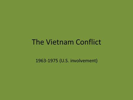 The Vietnam Conflict 1963-1975 (U.S. involvement).