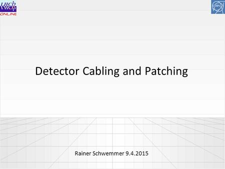 Detector Cabling and Patching Rainer Schwemmer 9.4.2015.