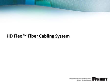 HD Flex ™ Fiber Cabling System