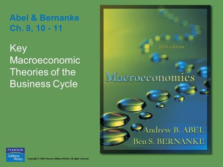 Abel & Bernanke Ch. 8, 10 - 11 Key Macroeconomic Theories of the Business Cycle.