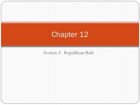 Section 3: Republican Rule Chapter 12. Republican Rule in the South By 1870, all the former Confederate states are back in the Union under the congressional.