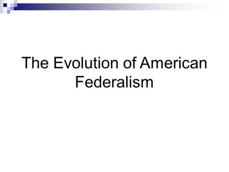 The Evolution of American Federalism. Three Organizational Schemes Confederation  What is it?  Pros/Cons?