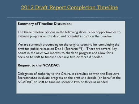 Summary of Timeline Discussion: The three timeline options in the following slides reflect opportunities to evaluate progress on the draft and potential.