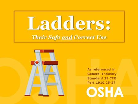 Ladders: Their Safe and Correct Use