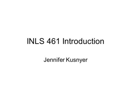 INLS 461 Introduction Jennifer Kusnyer. UNC graduate, 2001.