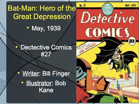Victoria M. Horace Greeley High School Golden Age of Batman (1939-1956): A Reflection of American Society.