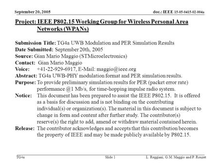Doc.: IEEE 15-05-0415-02-004a TG4a September 20, 2005 L. Reggiani, G.M. Maggio and P. RouzetSlide 1 Project: IEEE P802.15 Working Group for Wireless Personal.