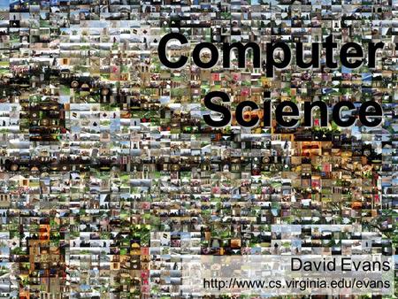 15 October 2003Computer Science1 David Evans  ComputerScience.