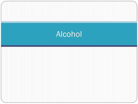 Alcohol. The character of alcohol Ethanol The alcohol in beer, wine, spirits Methanol Wood alcohol — poisonous Is alcohol a nutrient? Provides energy.
