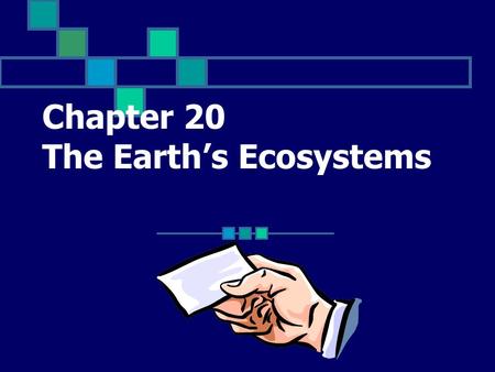 Chapter 20 The Earth’s Ecosystems Describes nonliving factors in the environment Click for Term.