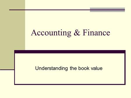 Accounting & Finance Understanding the book value.