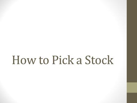 How to Pick a Stock. It’s Important to Remember… There is no one formula for stock picking! It is more art than science! You should, however, do some.