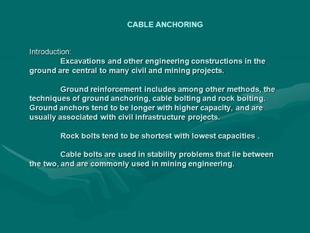 Introduction: Excavations and other engineering constructions in the ground are central to many civil and mining projects. Ground reinforcement includes.
