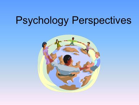Psychology Perspectives. Psychology The scientific study of behavior and mental processes. –Uses scientific research methods. –Behavior includes all observable.