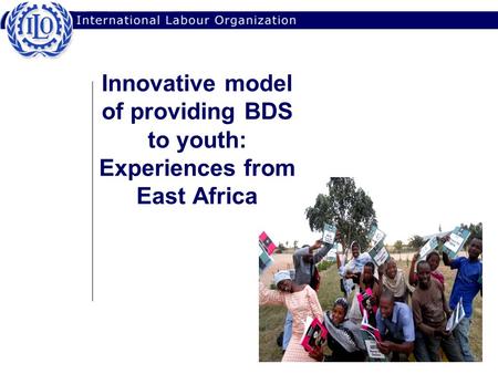 Innovative model of providing BDS to youth: Experiences from East Africa.