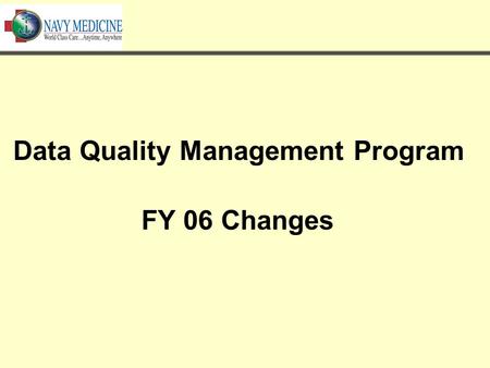 Data Quality Management Program FY 06 Changes. Outline Introduction DQ Review List & Commander’s Statements DQ Data Submission Schedule.
