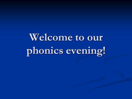 Welcome to our phonics evening!. Celebrate Reading! Share your own enjoyment of reading - whatever you like to read! Share your own enjoyment of reading.