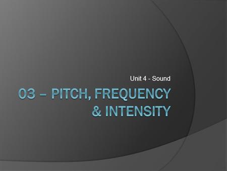 Unit 4 - Sound. Frequency of Sound  how often the particles of the medium vibrate when a wave passes through the medium.  the number of complete back-and-forth.