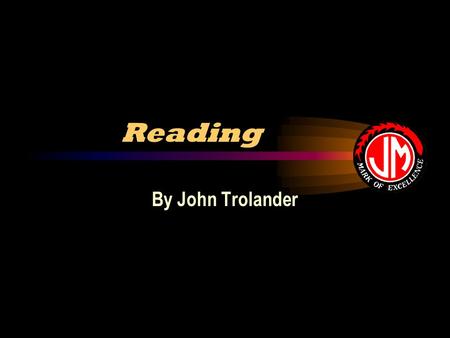 Reading By John Trolander. PURPOSE Become more familiar with BST and MCA reading tests Know the reading skills being tested in each 1.Expectations of.
