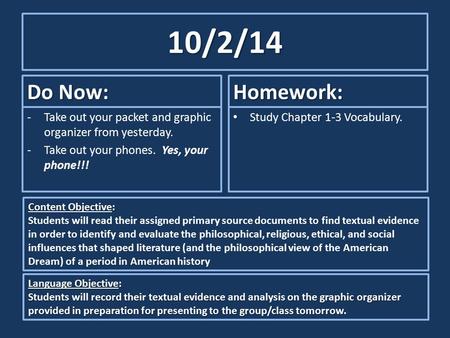 10/2/14 Do Now: -Take out your packet and graphic organizer from yesterday. -Take out your phones. Yes, your phone!!! Homework: Study Chapter 1-3 Vocabulary.
