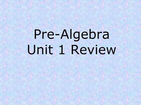 Pre-Algebra Unit 1 Review. Unit 1 Review 1)Name the property demonstrated. a) a + b = b + a b) a(b + c) = ab + ac.
