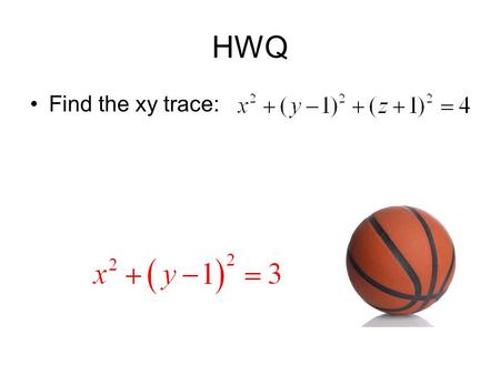 HWQ Find the xy trace:.