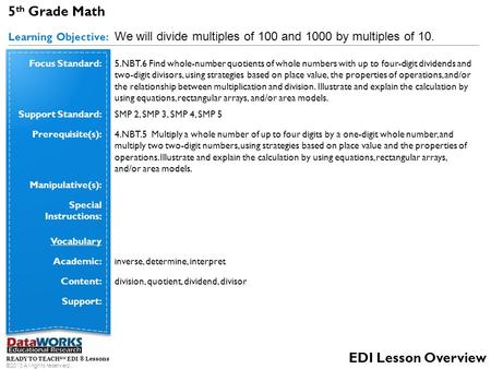 5 th Grade Math Learning Objective: We will divide multiples of 100 and 1000 by multiples of 10. READY TO TEACH SM EDI ® Lessons ©2013 All rights reserved.