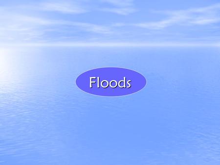 Floods. How are floods caused? BenefitsPitfalls What are the benefits of living on a floodplain? Fertile farm land Flat land for building Historically,